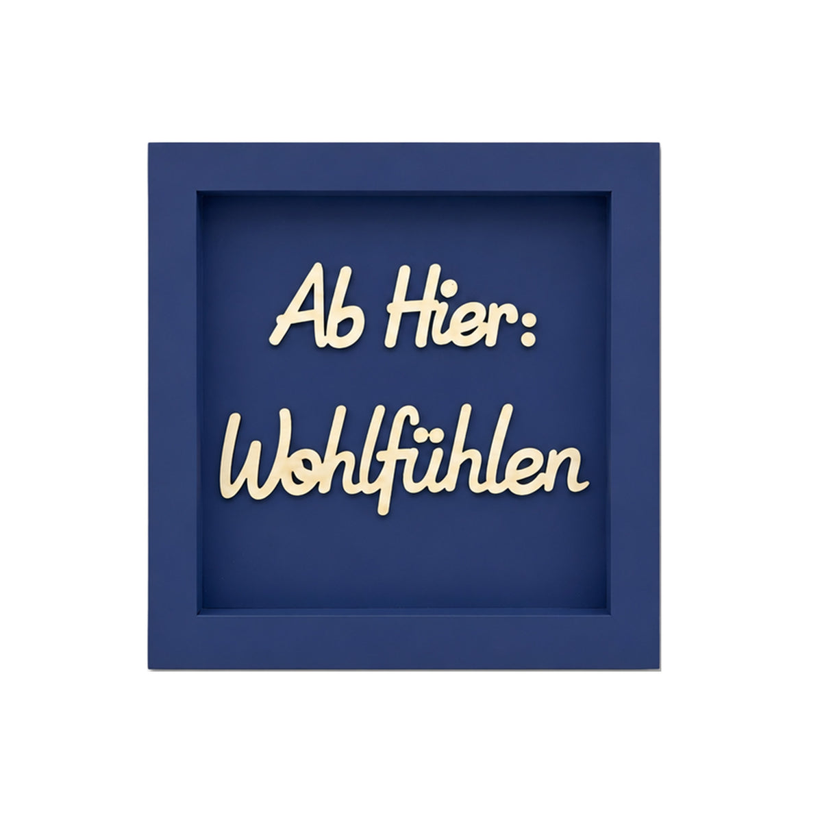 Holz Bilderrahmen "Ab Hier: Wohlfühlen" in verschiedenen Farben