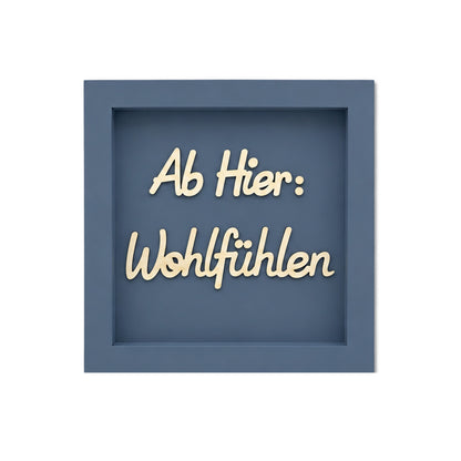Holz Bilderrahmen "Ab Hier: Wohlfühlen" in verschiedenen Farben