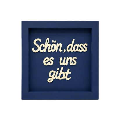 Holz Bilderrahmen "Schön, dass es uns gibt" in verschiedenen Farben