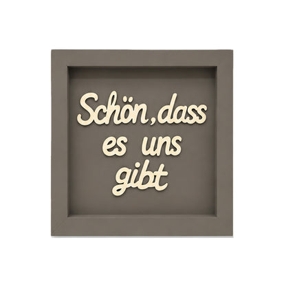 Holz Bilderrahmen "Schön, dass es uns gibt" in verschiedenen Farben