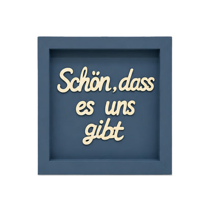 Holz Bilderrahmen "Schön, dass es uns gibt" in verschiedenen Farben