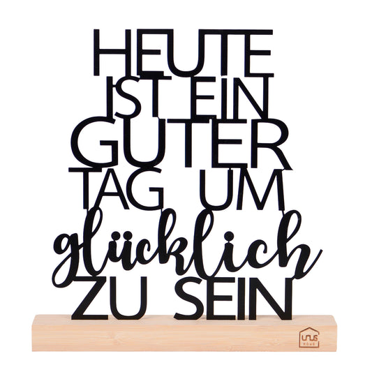 Aufsteller "Heute ist ein guter Tag um Glücklich zu sein"