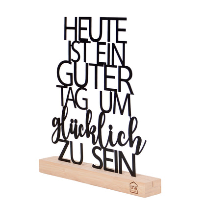 Aufsteller "Heute ist ein guter Tag um Glücklich zu sein"